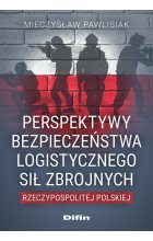 Perspektywy bezpieczeństwa logistycznego Sił Zbrojnych Rzeczypospolitej Polskiej