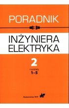 Poradnik inżyniera elektryka Tom 2 Część 1 rozdziały 1-5