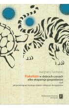 Fiskalizm w dobrych czasach albo ekspansja gospodarcza czyli jak prześcignąć tłustego żółwia i dołączyć do tygrysów