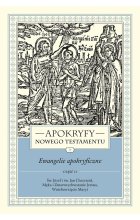 Apokryfy Nowego Testamentu. Ewangelie apokryficzne. Tom 1. Część 2 wyd. 3 