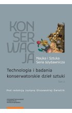 Konserwacja Nauka i Sztuka Seria Wydawnicza Tom 3 Technologia i badania konserwatorskie dzieł sztuki