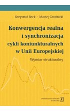 Konwergencja realna i synchronizacja cykli koniunkturalnych w Unii Europejskiej