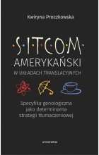 Sitcom amerykański w układach translacyjnych: specyfika genologiczna jako determinanta strategii tłumaczeniowej 