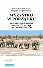 Wszystko w porządku Szyk języka polskiego Reguły i ćwiczenia dla obcokrajowców