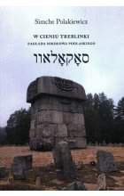 W cieniu Treblinki Zagłada Sokołowa Podlaskiego Dzień w Treblince Kronika żydowskiego życia