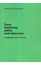 Proces destalinizacji polskiej nauki historycznej w drugiej połowie lat 50 XX wieku