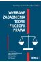 Wybrane zagadnienia teorii i filozofii prawa 