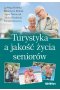 Turystyka a jakość życia seniorów 