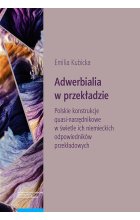 Adwerbialia w przekładzie. Polskie konstrukcje quasi-narzędnikowe w świetle ich niemieckich odpowied