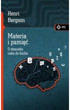 Materia i pamięć. O stosunku ciała do ducha 