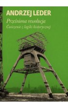 Prześniona rewolucja ćwiczenia z logiki historycznej 
