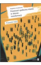 Przestrzeń społeczna miasta w okresie transformacji