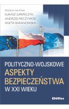 Polityczno-wojskowe aspekty bezpieczeństwa w XXI wieku 