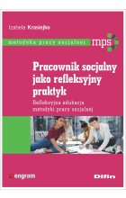 Pracownik socjalny jako refleksyjny praktyk. Refleksyjna edukacja metodyki pracy socjalnej 
