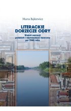 Literackie dorzecze Odry. Wokół narracji polskich i niemieckich twórców po 1945 roku