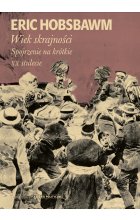 Wiek skrajności spojrzenie na krótkie XX stulecie 