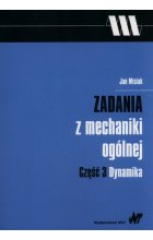 Zadania z mechaniki ogólnej Część 3 Dynamika