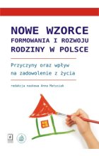 Nowe wzorce formowania i rozwoju rodziny w Polsce przyczyny oraz wpływ na zadowolenie z życia 