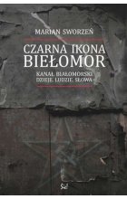 Czarna ikona biełomor kanał białomorski dzieje ludzie słowa 