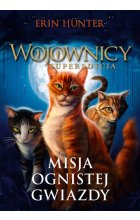 Misja Ognistej gwiazdy. Wojownicy. Superedycja. Tom 1 wyd.2