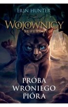 Próba Wroniego Pióra. Wojownicy. Superedycja. Tom 7