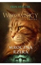 Mroczna rzeka. Wojownicy. Potęga trójki. Tom 2