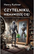 Czytelniku, nienawidzę cię!