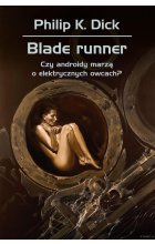 Blade runner. Czy androidy marzą o elektrycznych owcach?