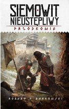 Siemowit Nieustępliwy Cykl Przodkowie Tom 3