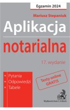 Aplikacja notarialna 2024. Pytania, odpowiedzi, tabele  +  dostęp do testów online