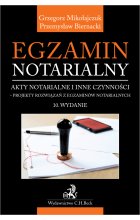 Egzamin notarialny 2024. Akty notarialne i inne czynności - projekty rozwiązań z egzaminów notarialnych wyd.10 / 2024