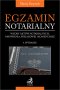 Egzamin notarialny 2024. Wzory aktów notarialnych, omówienia, wskazówki i komentarze wyd.4 / 2024