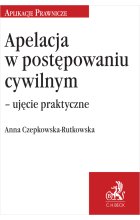 Apelacja w postępowaniu cywilnym – ujęcie praktyczne wyd.1 / 2024