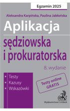 Aplikacja sędziowska i prokuratorska 2024. Testy, kazusy, wskazówki  wyd.8 / 2025