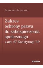 Zakres ochrony prawa do zabezpieczenia społecznego z art. 67 Konstytucji RP 