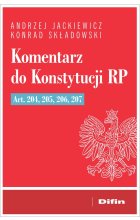 Komentarz do Konstytucji RP art. 204, 205, 206, 207 