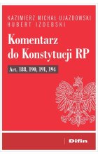 Komentarz do Konstytucji RP art. 188, 190, 191, 194
