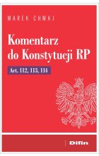 Komentarz do Konstytucji RP Art. 112, 113, 114 