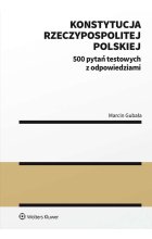 Konstytucja Rzeczypospolitej Polskiej. 500 pytań testowych z odpowiedziami 