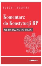 Komentarz do Konstytucji RP art. 189, 192, 193, 195, 196, 197