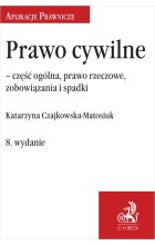 Prawo cywilne – część ogólna, prawo rzeczowe, zobowiązania i spadki wyd. 8