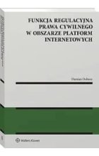 Funkcja regulacyjna prawa cywilnego w obszarze platform internetowych