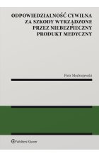 Odpowiedzialność cywilna za szkody wyrządzone przez niebezpieczny produkt medyczny 