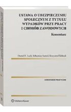 Ustawa o ubezpieczeniu społecznym z tytułu wypadków przy pracy i chorób zawodowych Komentarz