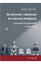 Od cyfryzacji i robotyzacji do sztucznej inteligencji. Wyzwania dla gospodarki i rynku pracy