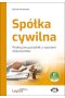Spółka cywilna Praktyczny poradnik z wzorami dokumentów (z suplementem elektronicznym)