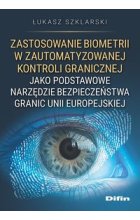 Zastosowanie biometrii w zautomatyzowanej kontroli granicznej jako podstawowe narzędzie bezpieczeńst