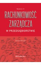 Rachunkowość zarządcza w przedsiębiorstwie (Wyd. III)
