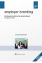 Employer branding. Budowanie wizerunku pracodawcy krok po kroku
