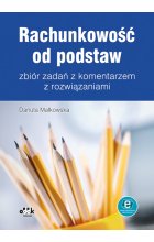 Rachunkowość od podstaw - zbiór zadań z komentarzem z rozwiązaniami (z suplementem elektronicznym)